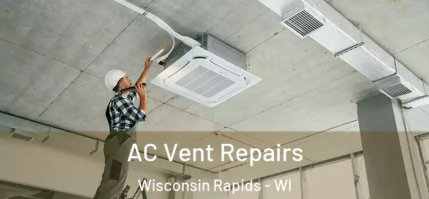  AC Vent Repairs Wisconsin Rapids - WI