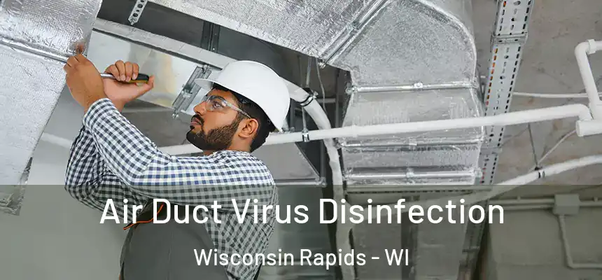  Air Duct Virus Disinfection Wisconsin Rapids - WI