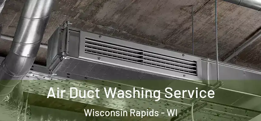  Air Duct Washing Service Wisconsin Rapids - WI