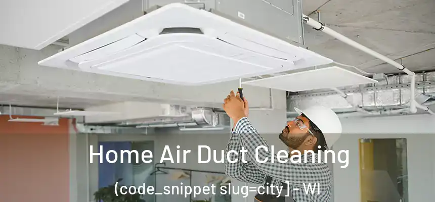  Home Air Duct Cleaning (code_snippet slug=city] - WI