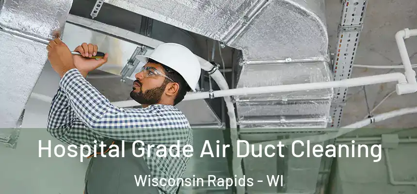  Hospital Grade Air Duct Cleaning Wisconsin Rapids - WI