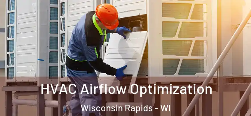  HVAC Airflow Optimization Wisconsin Rapids - WI
