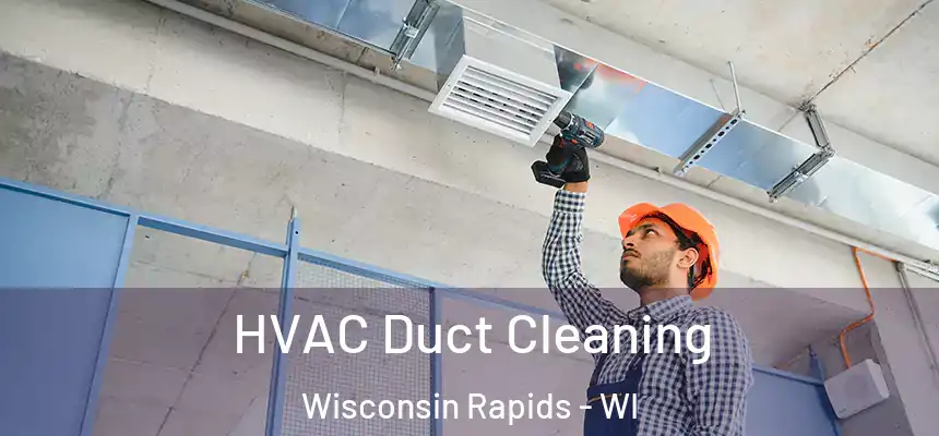  HVAC Duct Cleaning Wisconsin Rapids - WI