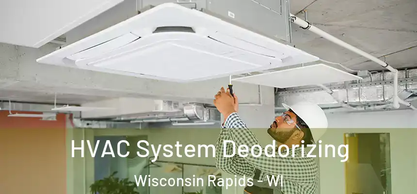  HVAC System Deodorizing Wisconsin Rapids - WI