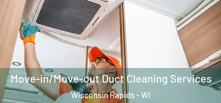  Move-in/Move-out Duct Cleaning Services Wisconsin Rapids - WI