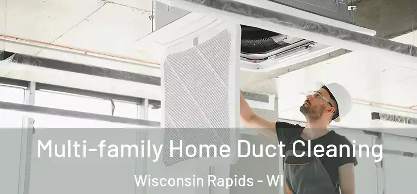  Multi-family Home Duct Cleaning Wisconsin Rapids - WI