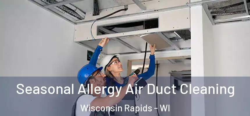  Seasonal Allergy Air Duct Cleaning Wisconsin Rapids - WI
