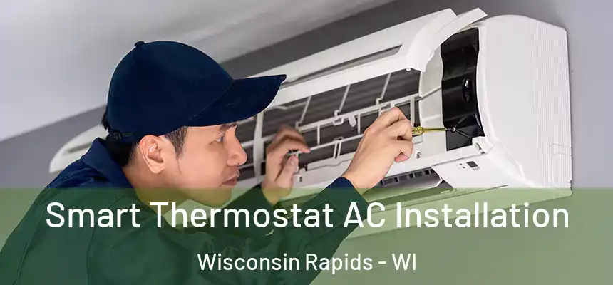  Smart Thermostat AC Installation Wisconsin Rapids - WI